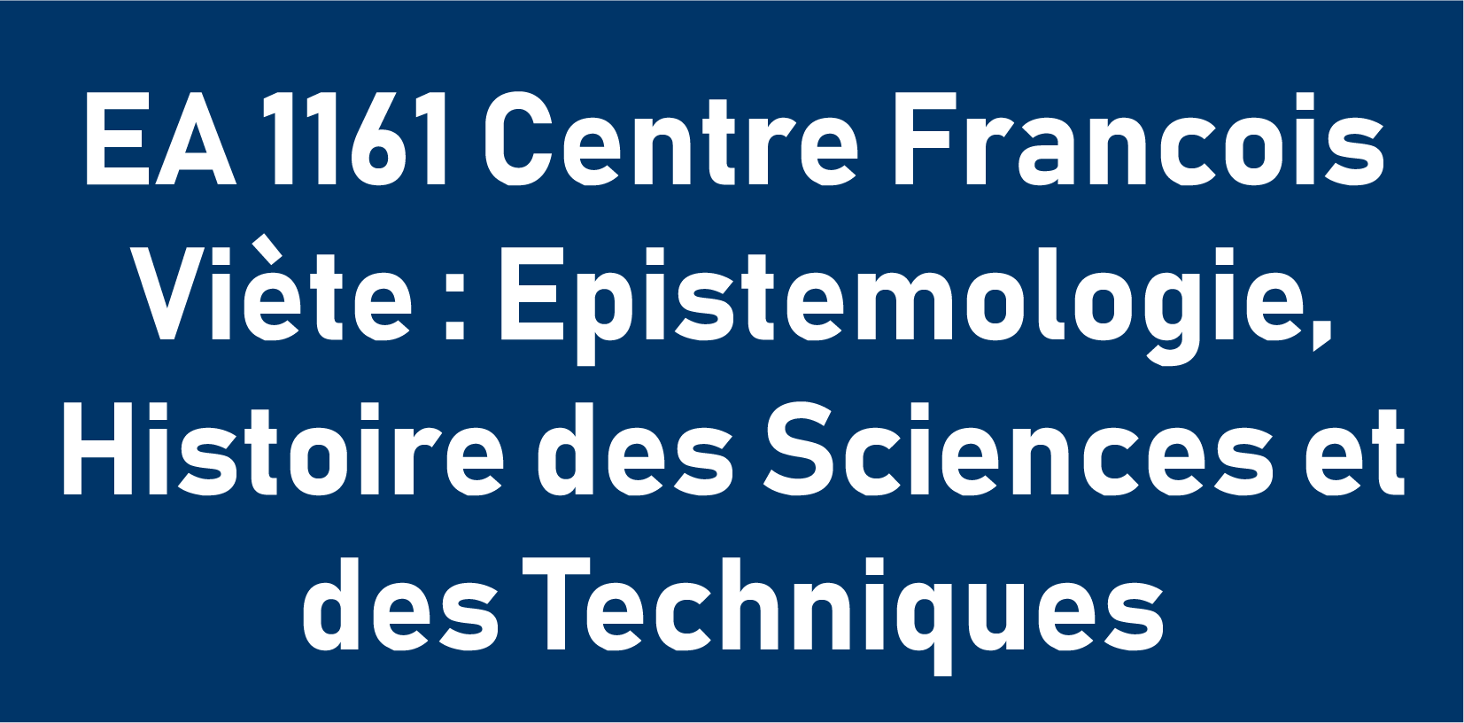 EA 1161 Centre Francois Viète : Epistemologie, Histoire des Sciences et des Techniques